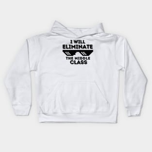 I Will Eliminate The Middle Class Kids Hoodie